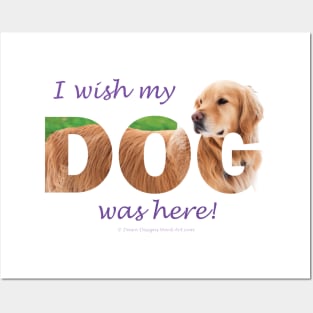 I wish my dog was here - Golden reteriever oil painting wordart Posters and Art